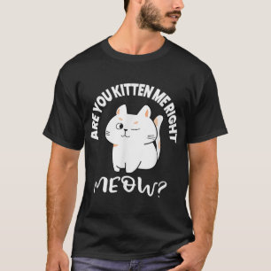 Cat Lovers Geschenke   Kitst du mich gleich? T-Shirt