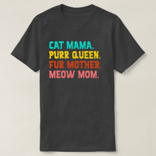Cat Mama. Purr Königin, Mama, Meow Mama T - Shirt