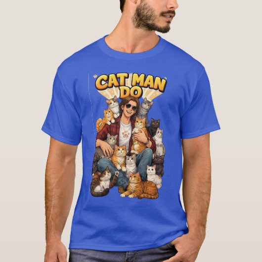 Cat Man Do  T-Shirt (Vorderseite)
