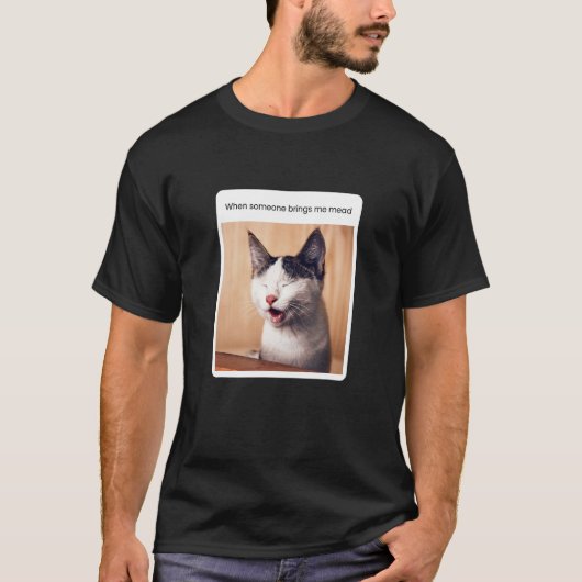 Cat Meme Mead Drinker Alkohol T-Shirt (Vorderseite)