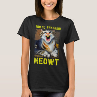 Cat Meme Meow Pun Sie sind Freaking Meowt Katze 2 T-Shirt