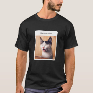 Cat Meme, wenn ich am Bar Alkohol bin T-Shirt