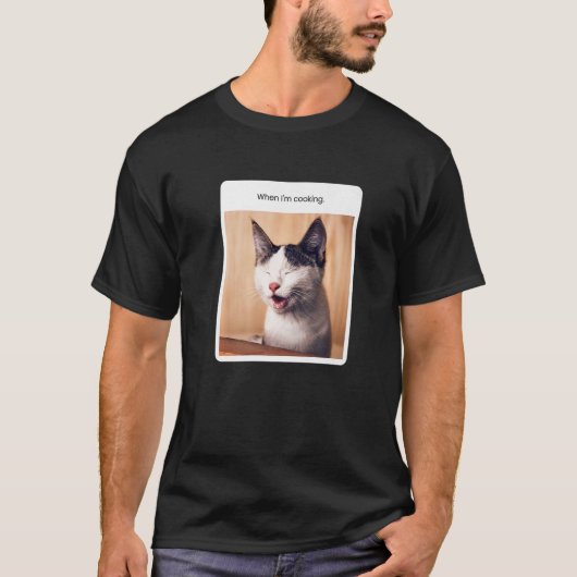 Cat Meme, wenn ich Cooking Restaurant Eigentümer T-Shirt (Vorderseite)