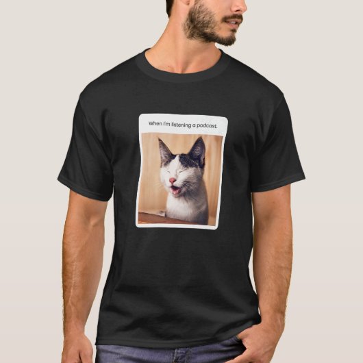 Cat Meme, wenn ich Podcast höre T-Shirt (Vorderseite)