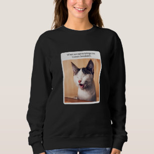 Cat Meme, wenn mir jemand kubanisches Sandwich bri Sweatshirt