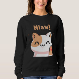 Cat Miaw-Kitty-Niedlich Cat-Funny Sweatshirt