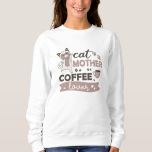 Cat Mother Coffee Lover Niedlich Cats Cup of Coffe Sweatshirt