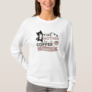 Cat Mother Coffee Lover Niedlich Cats Cup of Coffe T-Shirt