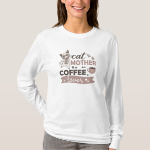 Cat Mother Coffee Lover Niedlich Cats Cup of Coffe T-Shirt