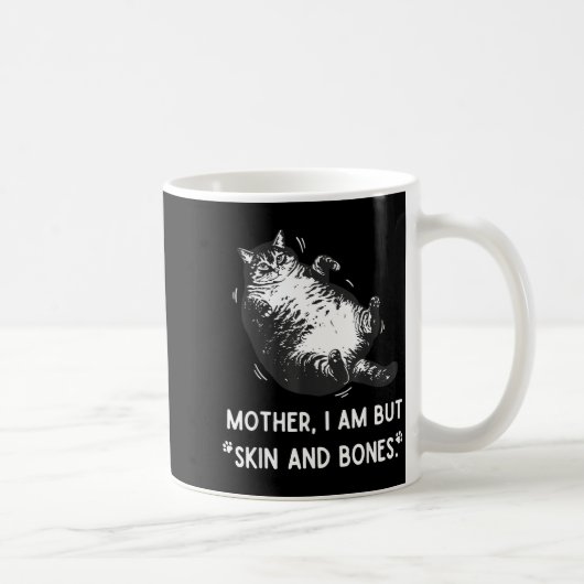 Cat Mother I Am But Skin And Bones Kaffeetasse (Rechts)