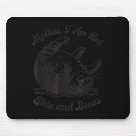 Cat Mother I Am But Skin And Bones  Mousepad (Vorne)