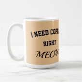 Cat mug I need coffee right meow Kaffeetasse (Links)