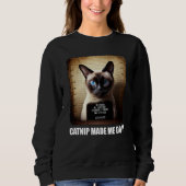 Cat Mugshot Catnip Made Me Do It Cat Sweatshirt (Vorderseite)