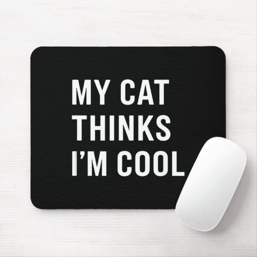 Cat - My Cat Thinks I'm Cool Funny Cat Lover State Mousepad (Mit Mouse)