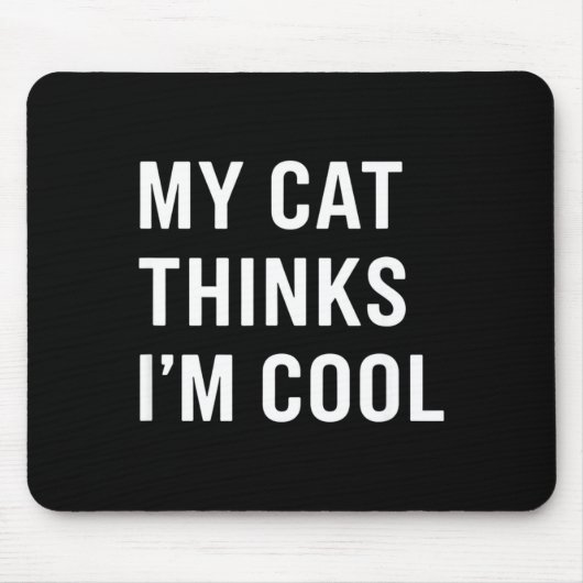 Cat - My Cat Thinks I'm Cool Funny Cat Lover State Mousepad (Vorne)