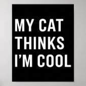 Cat - My Cat Thinks I'm Cool Funny Cat Lover State Poster (Vorne)