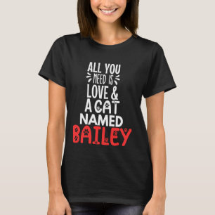 Cat Name Bailey Design - Alles was Sie brauchen is T-Shirt