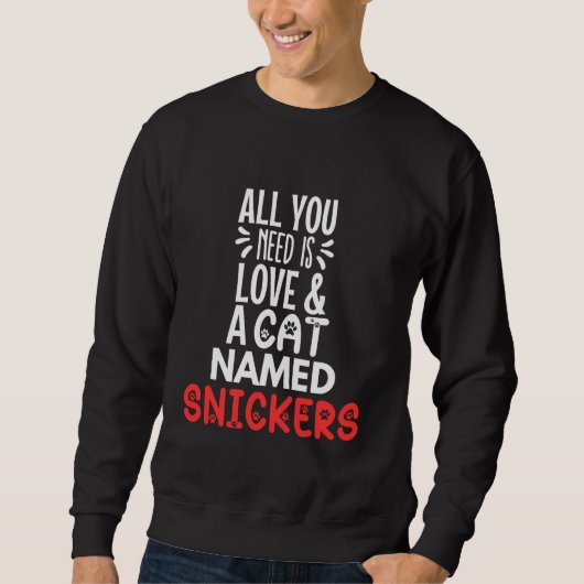 Cat Name Snickers Design - Alles was Sie brauchen Sweatshirt (Vorderseite)