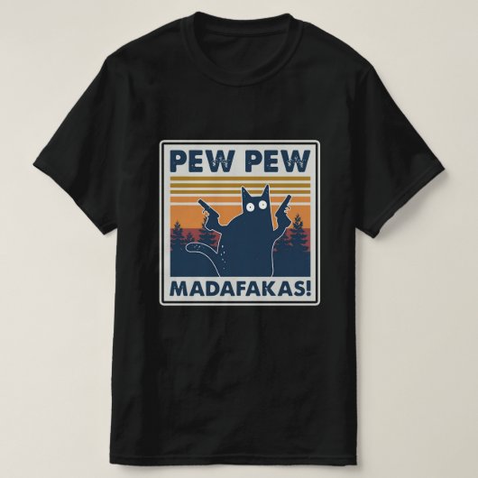 CAT PEW PEW MADAFAKAS VINTAGES SHIRT (Design vorne)