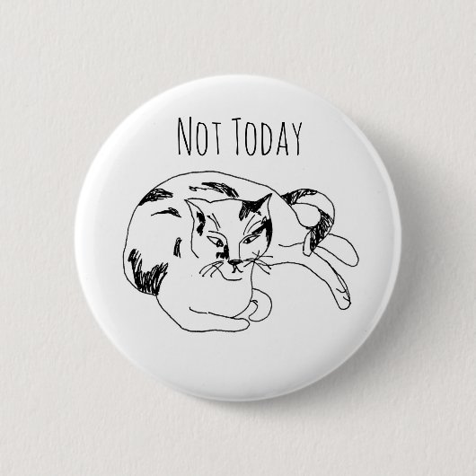 Cat Pin – Not Today. Funny Minimalist Line Art Button (Vorderseite)