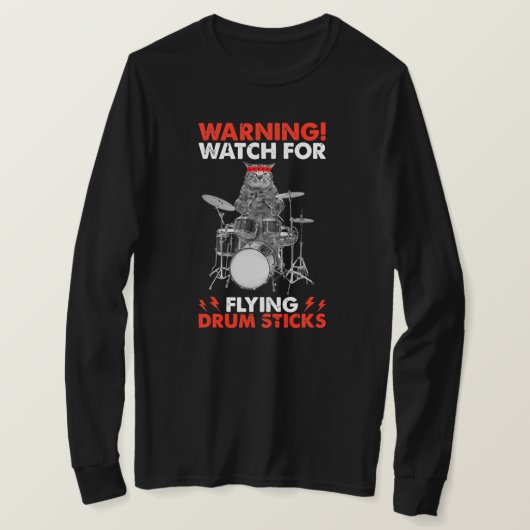 Cat Playing Drums Warning Watch for Flying Drum T-Shirt (Design vorne)