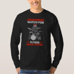 Cat Playing Drums Warning Watch for Flying Drum T-Shirt<br><div class="desc">Cat Playing Drums Warning Watch for Flying Drum Sticks Gift. Perfect gift for your dad,  mom,  papa,  men,  women,  friend and family members on Thanksgiving Day,  Christmas Day,  Mothers Day,  Fathers Day,  4th of July,  1776 Independent day,  Veterans Day,  Halloween Day,  Patrick's Day</div>