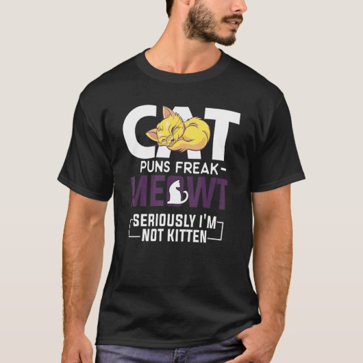 Cat Puns Freak Meowt Ernsthaft bin ich nicht kätzc T-Shirt (Vorderseite)
