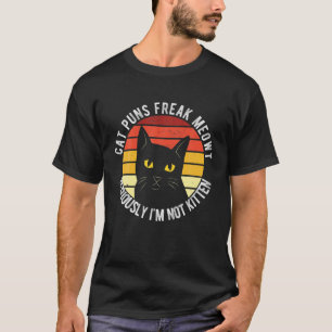 Cat Puns Freak Meowt Ernsthaft bin ich nicht Kitte T-Shirt