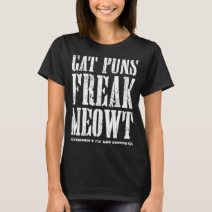 Cat Puns Freak Meowt Ernsthaft bin ich nicht Niedl T-Shirt