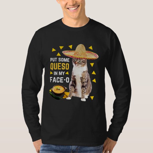 Cat Put Some Queso In My Face O Cinco De Mayo Cat T-Shirt (Vorderseite)