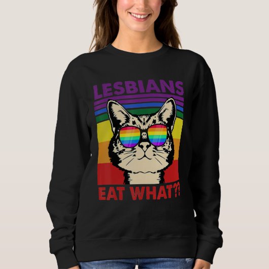 Cat Quote Lesbians Eat What Sarcastic Lesbian Kitt Sweatshirt (Vorderseite)