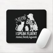 Cat Rat Dog Owner I Speak Fluent Meow Bark Squeak Mousepad (Mit Mouse)