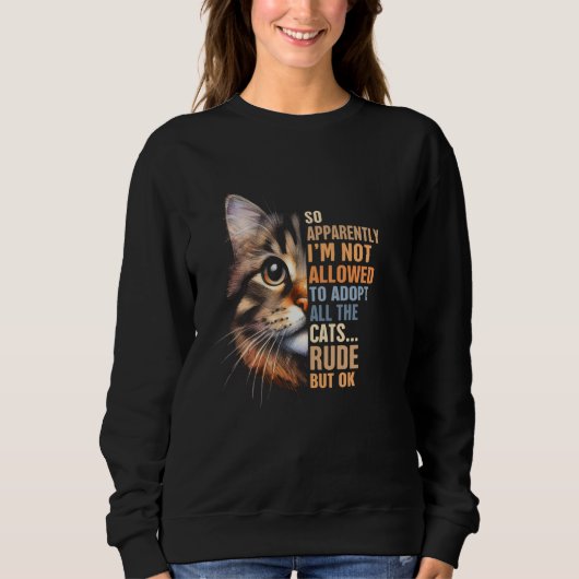 Cat Rescue Adoption Ich bin nicht berechtigt, alle Sweatshirt (Vorderseite)