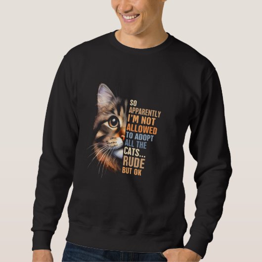 Cat Rescue Adoption Ich bin nicht berechtigt, alle Sweatshirt (Vorderseite)