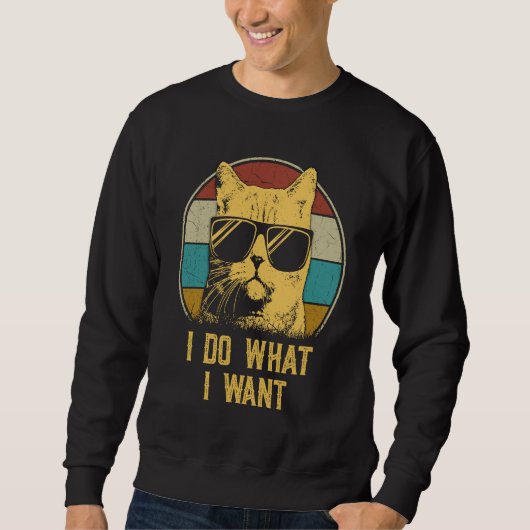 Cat Retro 80s i do what i want cat Sweatshirt (Vorderseite)