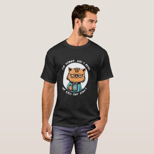 Cat Sarcastic Did I Roll My Eyes Out Loud T-Shirt (Vorne ganz)