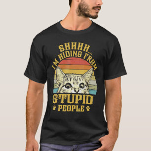 Cat Shhhh Ich verberge mich vor dummen Leuten T-Shirt