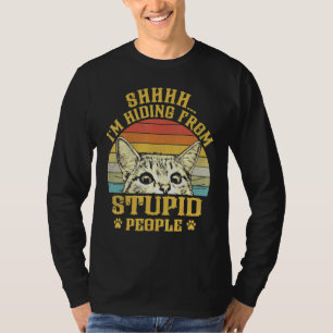 Cat Shhhh Ich verberge mich vor dummen Leuten T-Shirt