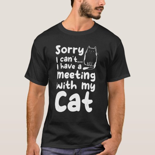 Cat Sorry, dass ich mich nicht mit meinem C treffe T-Shirt (Vorderseite)