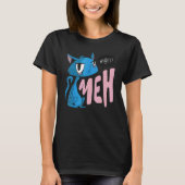 Cat Sprichwort Meh Cat Face T-Shirt (Vorderseite)