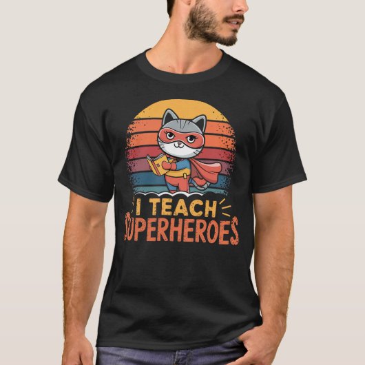 Cat Teacher I TEACH SUPERHEROES Teaching Tiny Huma T-Shirt (Vorderseite)