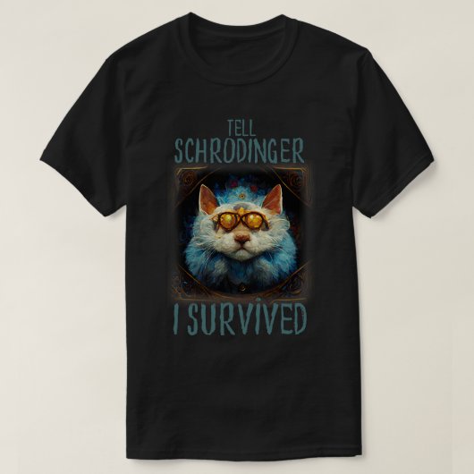 Cat Tell Schrodinger I Überlebt T-Shirt (Design vorne)