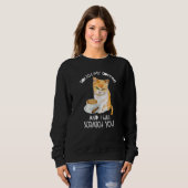 Cat Touch My Coffee And I Will Scratch You Sweatshirt (Vorne ganz)