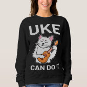 Cat Ukulele Uke Can Do It Sweatshirt (Vorderseite)