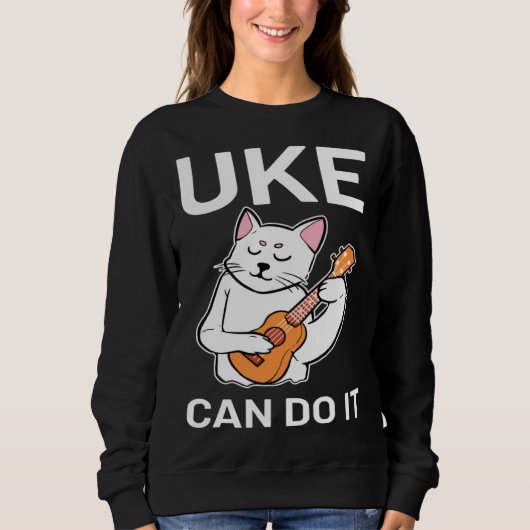 Cat Ukulele Uke Can Do It Sweatshirt (Vorderseite)