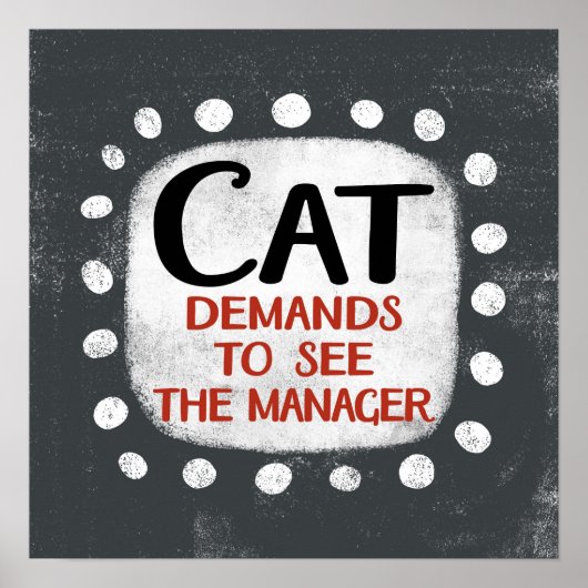Cat verlangt, dass Manager Poster Wall Art sehen (Vorne)