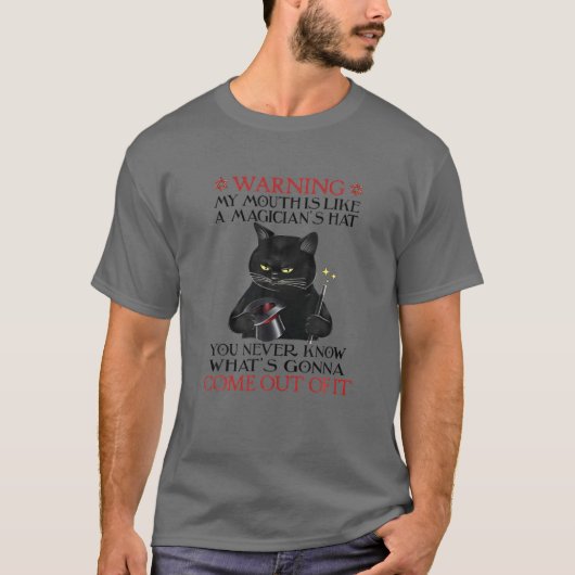 Cat Warning My Mouth Is Like A Magician's Hat Funn T-Shirt (Vorderseite)