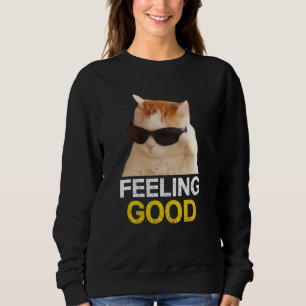 Cat Wear Sonnenbrille Gefühl Good Cat Meme Sweatshirt