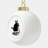Cat What_ Funny Black Cat  Keramik Kugel-Ornament (Rechts)