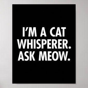 Cat Whisperer Frage Meow Funny Cat für Männer Frau Poster